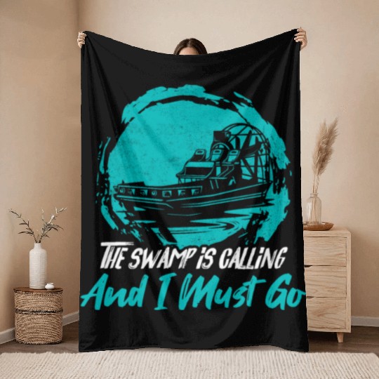The Swamp Is Calling And I Must Go Airboating Airb Throw Blankets
