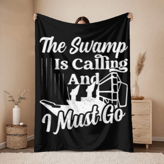 The Swamp Is Calling And I Must Go Airboat Airboat Throw Blankets
