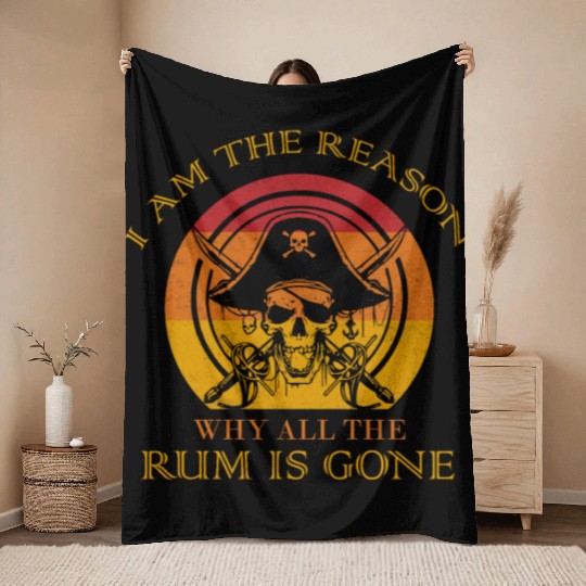 I Am The Reason Why All The Rum Is Gone Drinking Throw Blankets