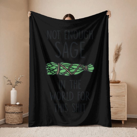 Not Enough Sage In The World For This Shit Throw Blankets