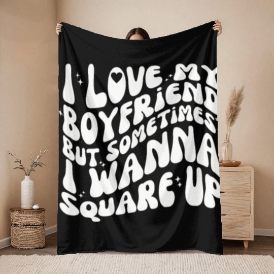 I love my boy friend i wanna square up Throw Blankets