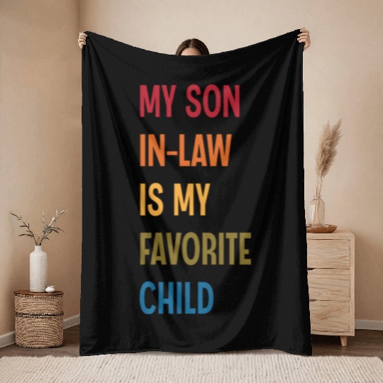 My Son In Law Is My Favorite Child Funny Humor Throw Blankets