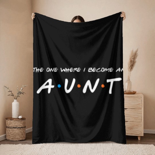 The One Where I Become An Aunt Auntie Throw Blankets