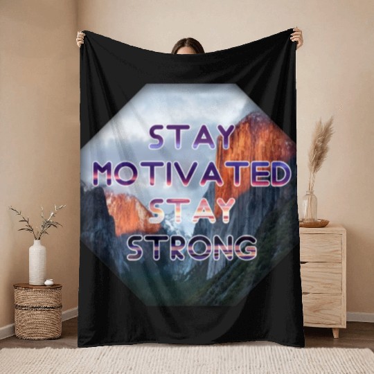 Stay motivated stay strong Throw Blankets