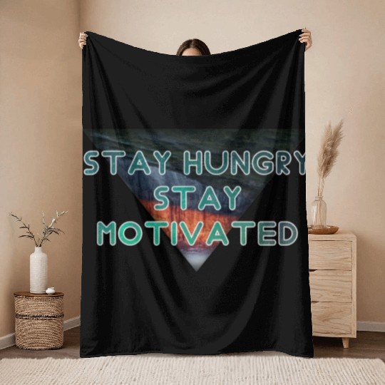 Stay hungry stay motivated Throw Blankets