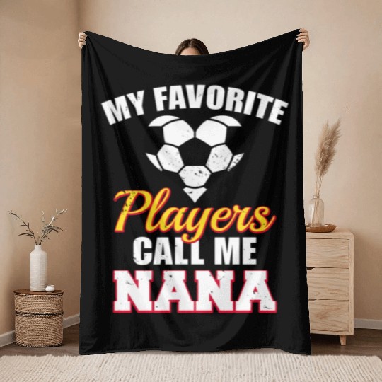 My Favorite Players Call Me Nana Soccer Nana Throw Blankets
