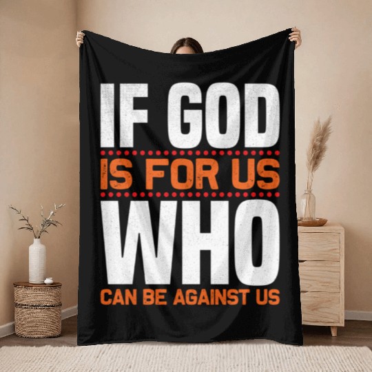 If God Is For Us Who Can Be Against Us Christian Throw Blankets