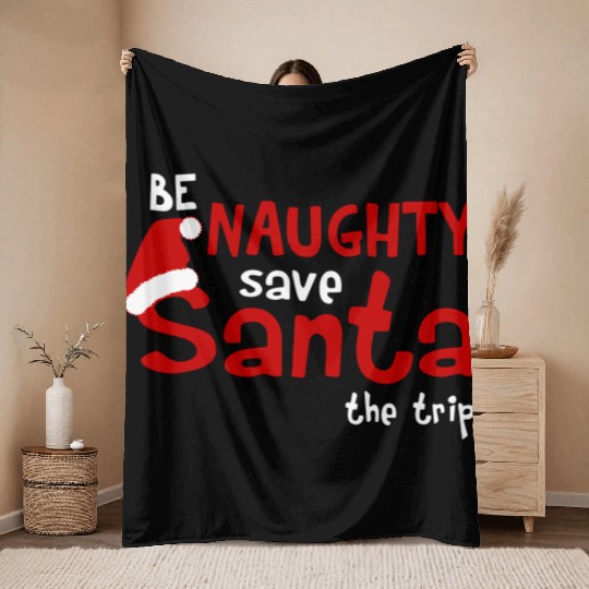 Be Naughty Save Santa The Trip Throw Blankets