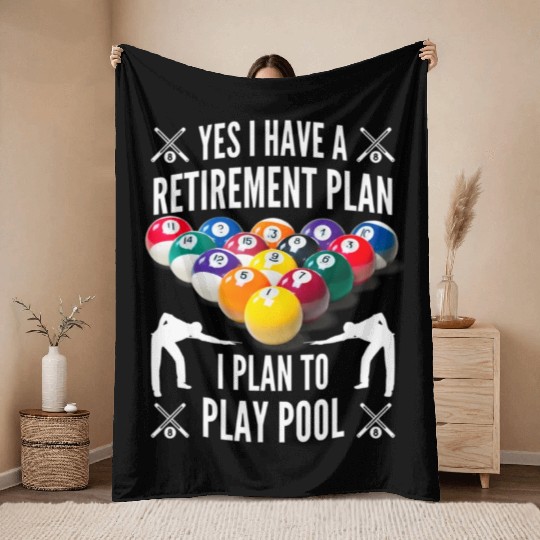 Yes I have a Retirement Plan Pool Player Billiard Throw Blankets
