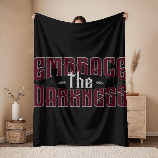 Embrace The Darkness - Gothic Typo And Aesthetic Throw Blankets