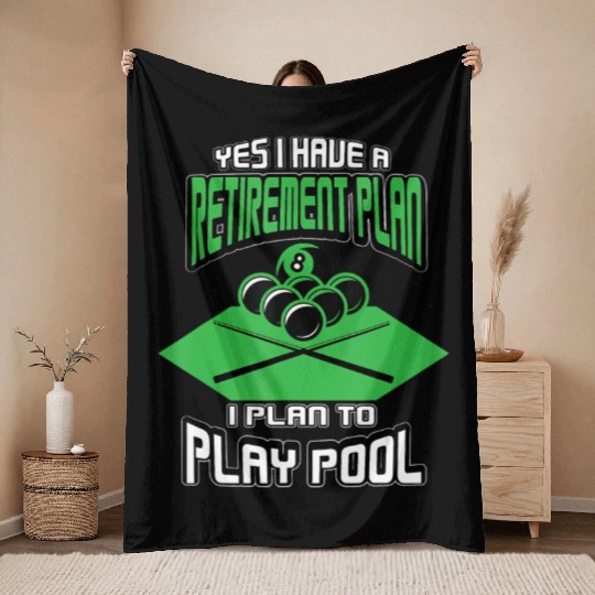 Yes I have a Retirement Plan Pool Player Billiard Throw Blankets