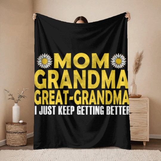 Mom Grandma Great Grandma I Just Keep Getting Bett Throw Blankets