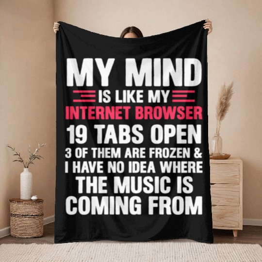 My Mind Is Like My Internet Browser Geek Throw Blankets
