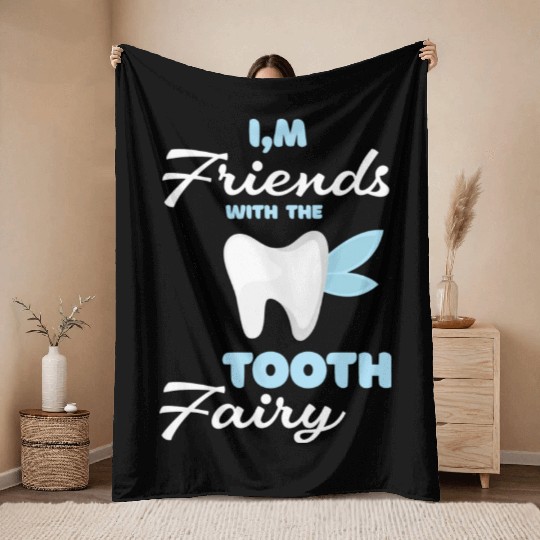 I m Friends With The Tooth Fairy Pediatric Dentist Throw Blankets