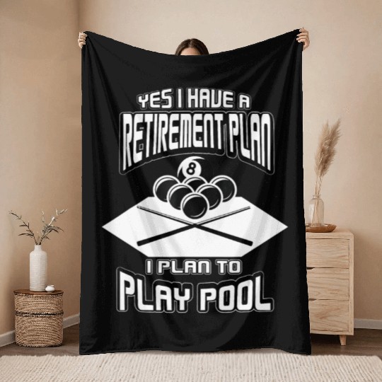 Yes I have a Retirement Plan Pool Player Billiard Throw Blankets