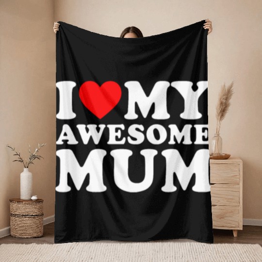 I Love My Mum Mothers Day I Love My Awesome Mum Throw Blankets