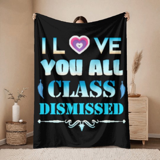 I love you all class dismissed - graduation 2023 Throw Blankets