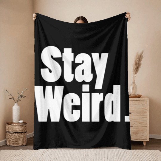 Stay Weird Throw Blankets