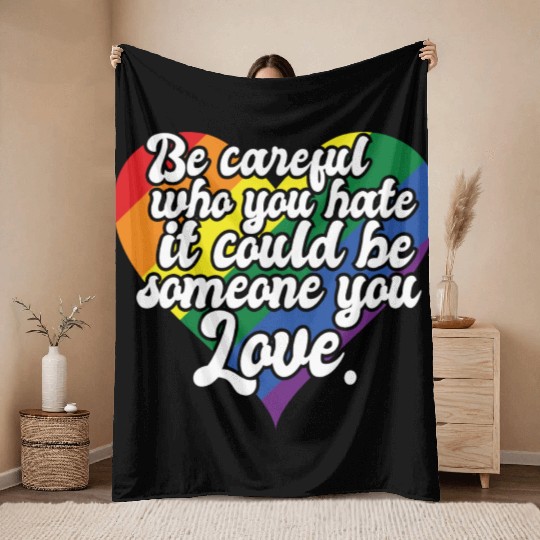 Be Careful Who You Hate Rainbow Heart Pride Flag Throw Blankets
