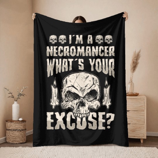 I'm A Necromancer What's Your Excuse Throw Blankets