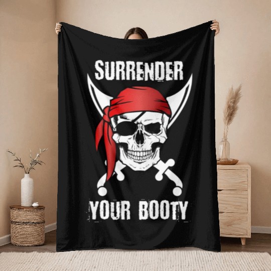 Surrender Your Booty Pirate ull T Throw Blankets