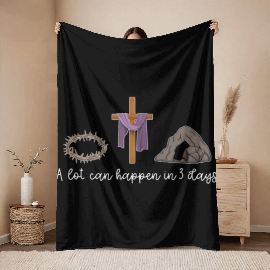 A Lot Can Happen In 3 Days For A Christian Easter Throw Blankets