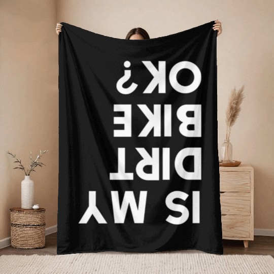 Is My Dirt Bike Ok Throw Blankets