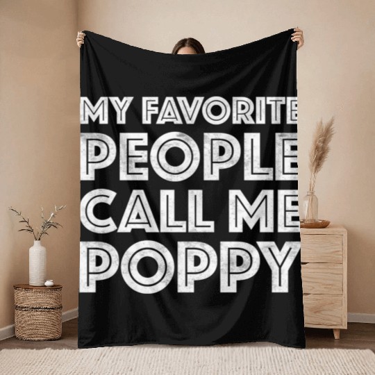 My Favorite People Call Me Poppy Throw Blankets