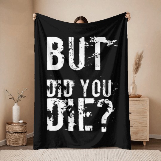 But Did You Die Workout Fitness Gym Throw Blankets