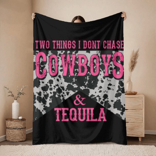 Things I Don'T Chase Cowboys Tequila Throw Blankets