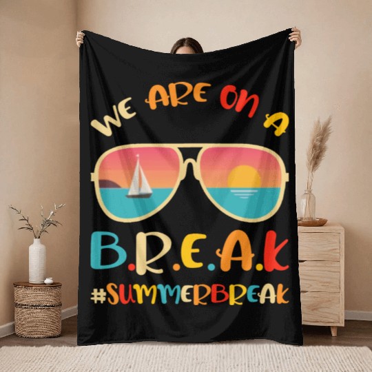 We Are On A Break Teacher Glasses Summer Break Hel Throw Blankets