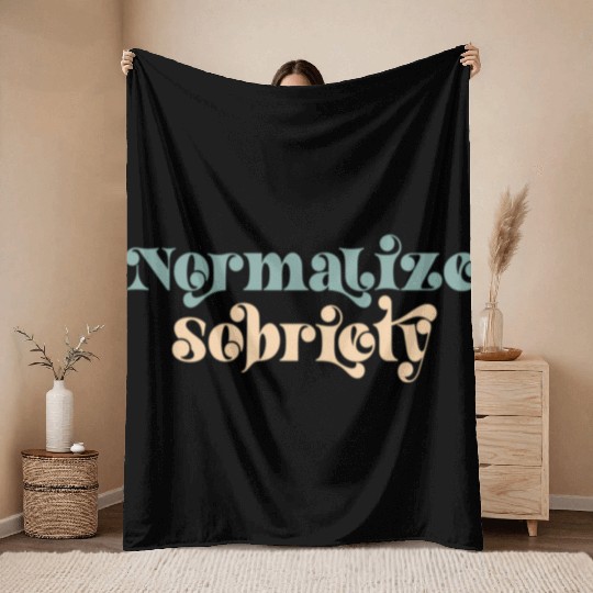 Sober Quote Normalize Sobriety Throw Blankets