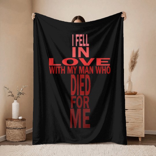 Fell In Love With Man Who Died For Me Christian Throw Blankets