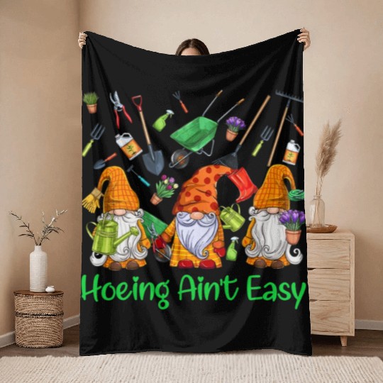 Hoeing Aint Easy Lovers Gardening Gnomes Funny Throw Blankets