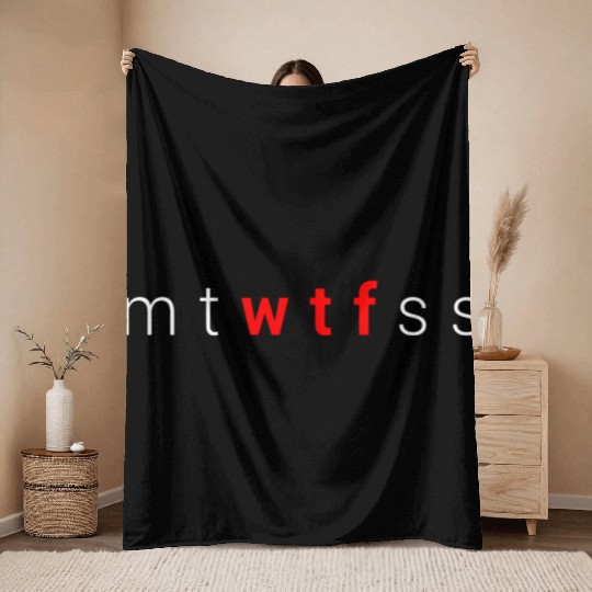 Mtwtfss Wtf Days Of The Week Meme Quote Friend Throw Blankets