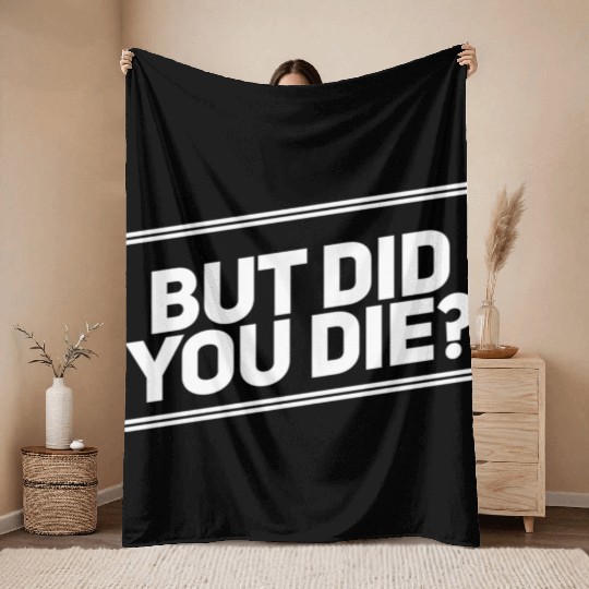 But Did You Die Workout Fitness Gym Throw Blankets