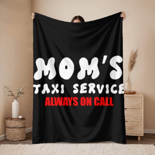 Moms Taxi Service Always On Call Throw Blankets