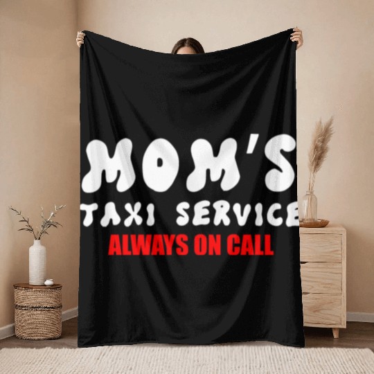Moms Taxi Service Always On Call Throw Blankets