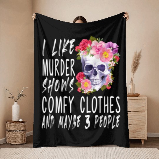 I Like Murder Shows Comfy And Maybe 3 People Throw Blankets