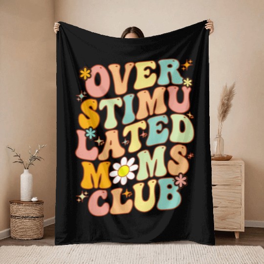 Groovy Overstimulated Moms Club On Back Mother'S Throw Blankets