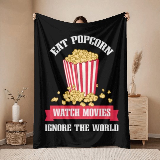 Eat Popcorn Watch Movies Ignore World Apparel Throw Blankets