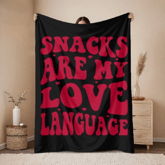 Snacks are my Love Language Funny Snack Lovers Throw Blankets