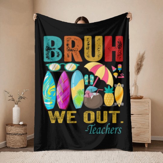 Cute End Of School Year Teacher Summer Bruh We Out Throw Blankets
