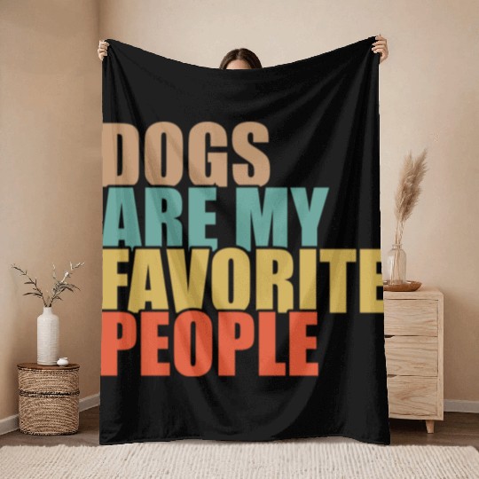 Dogs Are My Favorite People Dog Lovers Throw Blankets