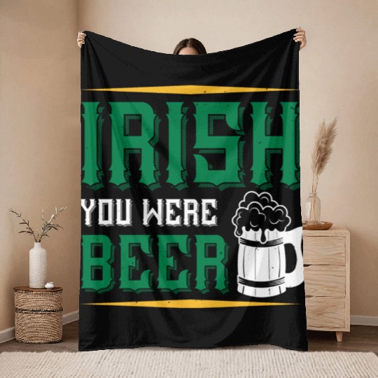 Irish You Were Beer Throw Blankets