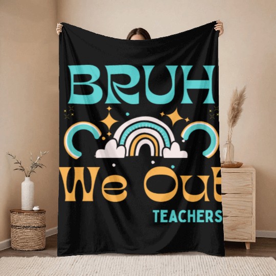 End Of School Teacher Summer Bruh We Out Teachers Throw Blankets