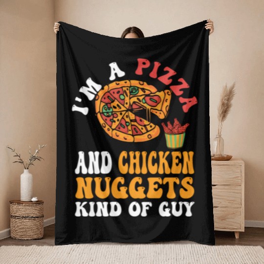 I'M A Pizza And Chicken Nuggets Kind Of Guy Throw Blankets