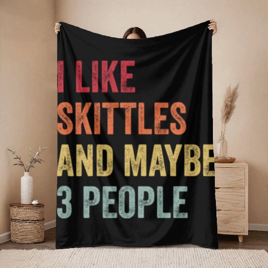 I Like Skittles and Maybe 3 People Gift Throw Blankets