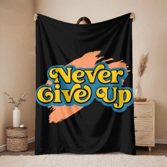 Never Give Up Throw Blankets