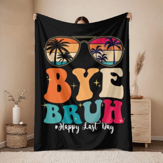 Bye Bruh Happy Last Day Of School Teacher Summer Throw Blankets